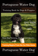 Portuguese Water Dog Training Book for Dogs & Puppies By D!G THIS DOG Training, Easy Dog Training, Professional Results, Training Begins from the Car Ride Home, Portuguese Water Dog