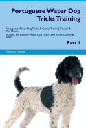 Portuguese Water Dog Tricks Training Portuguese Water Dog Tricks & Games Training Tracker & Workbook. Includes: Portuguese Water Dog Multi-Level Tricks, Games & Agility. Part 1