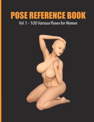 Pose Reference Book Vol. 1 - 100 Various Poses for Women: Inspiration for Artists, Help for Learning Figure Drawing and Understanding Human Body and Anatomy - Studios, Artistic Cow