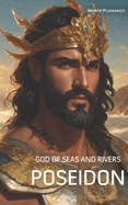 Poseidon: God of the Seas and Rivers