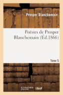 Posies de Prosper Blanchemain. Tome 5