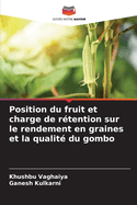 Position du fruit et charge de r?tention sur le rendement en graines et la qualit? du gombo