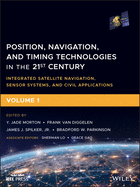 Position, Navigation, and Timing Technologies in the 21st Century: Integrated Satellite Navigation, Sensor Systems, and Civil Applications, Volume 1