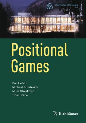 Positional Games - Hefetz, Dan, and Krivelevich, Michael, and Stojakovic, Milos