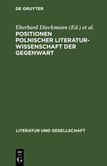 Positionen Polnischer Literaturwissenschaft Der Gegenwart: Methodenfragen Der Literaturgeschichtsschreibung