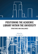 Positioning the Academic Library Within the University: Structures and Challenges