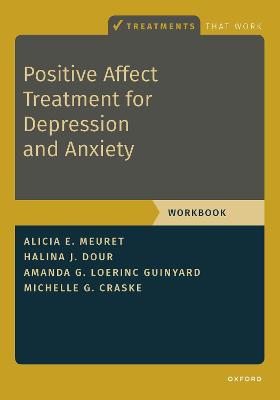 Positive Affect Treatment for Depression and Anxiety: Workbook - Meuret, Alicia E, and Dour, Halina, and Loerinc Guinyard, Amanda