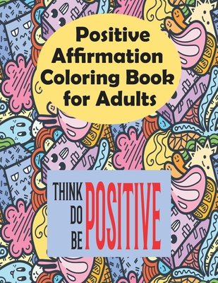 Positive Affirmations Coloring Book for Adults: An Inspirational Coloring Book with Empowering Quotes - Starshine