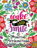 Positive Affirmations Coloring Books: Inspiration, Motivation and Good Vibes Quotes to Color