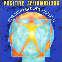 Positive Affirmations for Mind & Body Healing - John Daniels