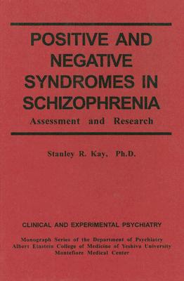 Positive and Negative Syndromes in Schizophrenia - Kay, Stanley R