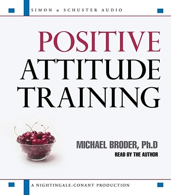 Positive Attitude Training: Self-Mastery Made Easy - Broder, Michael (Read by)