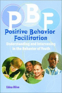 Positive Behavior Facilitation: Understanding and Intervening in the Behavior of Youth