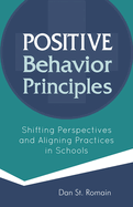 Positive Behavior Principles: Shifting Perspectives and Aligning Practices in Schools