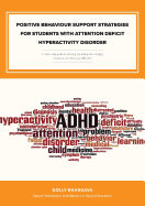 Positive Behaviour Support Strategies for Students with Attention Deficit Hyperactivity Disorder: A Step by Step Guide to Assessing, Preventing and Managing Emotional and Behavioural Difficulties