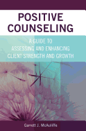 Positive Counseling: A Guide to Assessing and Enhancing Client Strength and Growth