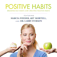 Positive Habits: Breaking Bad Habits and Creating Positive Habits