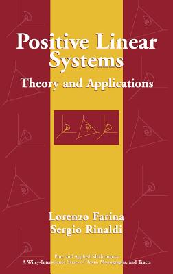 Positive Linear Systems: Theory and Applications - Farina, Lorenzo, and Rinaldi, Sergio
