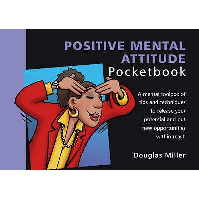 Positive Mental Attitude Pocketbook: Positive Mental Attitude Pocketbook - Miller, Douglas