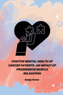 Positive mental health of cancer Patients an impact of progressive muscle relaxation