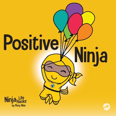 Positive Ninja: A Children's Book About Mindfulness and Managing Negative Emotions and Feelings - Nhin, Mary