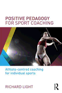 Positive Pedagogy for Sport Coaching: Athlete-centred coaching for individual sports