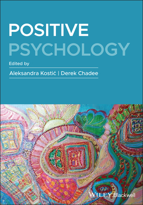 Positive Psychology: An International Perspective - Kostic, Aleksandra (Editor), and Chadee, Derek (Editor)