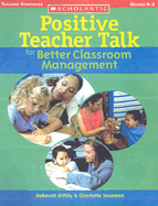 Positive Teacher Talk for Better Classroom Management: Grades K-2
