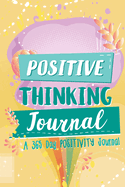 Positive Thinking Journal: A 365 Day Positivity Journal (Affirmations for Kids; Positive Books; Kids Bookcase)