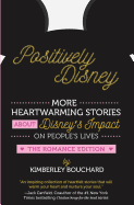 Positively Disney: More Heartwarming Stories About Disney's Impact On People's Lives The Romance Edition