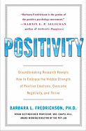Positivity: Groundbreaking Research Reveals How to Embrace the Hidden Strength of Positive Emotions, Overcome Negativity, and Thrive - Fredrickson, Barbara