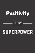 Positivity is my superpower: Blank Lined Journal - Friend, Coworker Notebook (Home and Office Journals)
