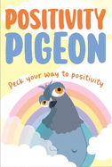 Positivity Pigeon: Inspirational Gift Book