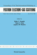 Positron (Electron): Gas Scattering - Proceedings of the Third International Workshop