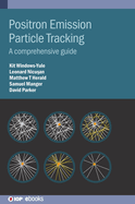 Positron Emission Particle Tracking: A comprehensive guide