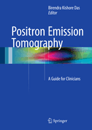 Positron Emission Tomography: A Guide for Clinicians