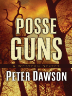 Posse Guns: A Western Sextet - Dawson, Peter