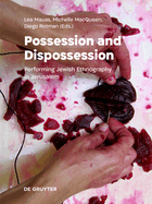 Possession and Dispossession: Performing Jewish Ethnography in Jerusalem