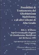 Possibilit? di Trattamento del Glioblastoma Multiforme e di altri Gliomi di Alto Grado: Ben A. Williams Sopravvissuto alla diagnosi di Glioblastoma dal 30 Marzo 1995