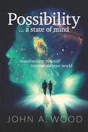 Possibility ... a state of mind: transforming yourself transforms your world