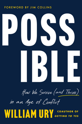 Possible: How We Survive (and Thrive) in an Age of Conflict - Ury, William