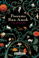 Possums Run Amok: A True Tale Told Slant