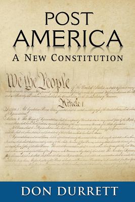 Post America: A New Constitution - Durrett, Don