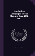 Post-bellum Campaigns Of The Blue And Gray, 1881-1882