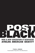 Post Black: How a New Generation Is Redefining African American Identity