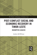 Post-Conflict Social and Economic Recovery in Timor-Leste: Redemptive Legacies