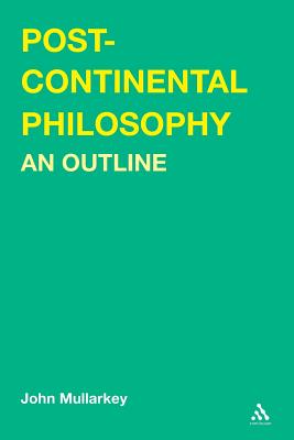 Post-Continental Philosophy: An Outline - Maoilearca, John 