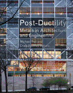 Post-Ductility: Metals in Architecture and Engineering