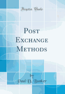 Post Exchange Methods (Classic Reprint)