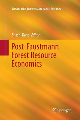 Post-Faustmann Forest Resource Economics - Kant, Shashi (Editor)